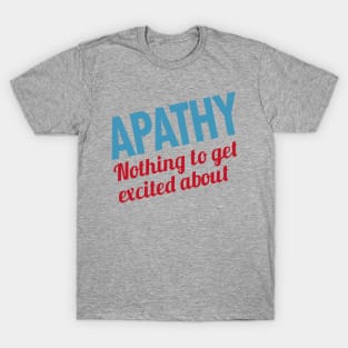 Apathy Excited T-Shirt